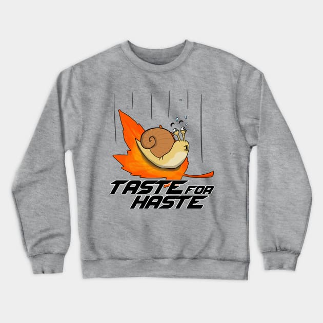 Taste for Haste - Speed Snail Crewneck Sweatshirt by Danger Dog Design